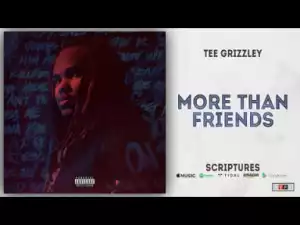 Tee Grizzley - More Than Friends